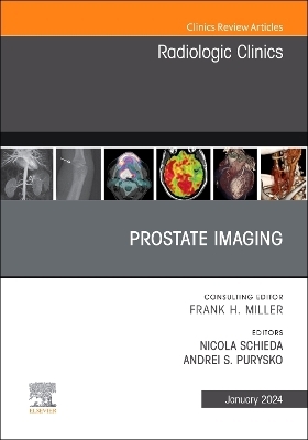 Prostate Imaging, An Issue of Radiologic Clinics of North America - 