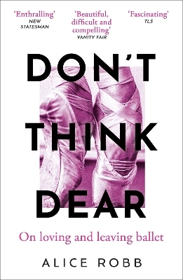 Don’t Think, Dear - Alice Robb