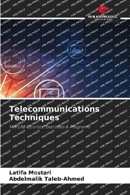 Telecommunications Techniques - Latifa Mostari, Abdelmalik Taleb-Ahmed