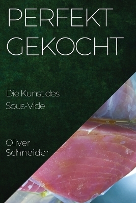 Perfekt Gekocht - Oliver Schneider