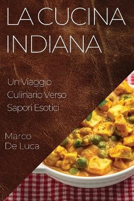 La Cucina Indiana - Marco De Luca