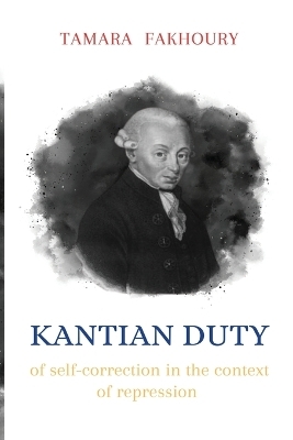 Kantian duty of self-correction in the context of repression - Tamara Fakhoury
