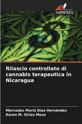 Rilascio controllato di cannabis terapeutica in Nicaragua - Mercedes María Díaz Hernández, Karen M Sirias Meza