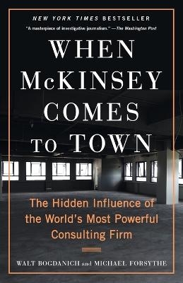 When McKinsey Comes to Town - Walt Bogdanich, Michael Forsythe