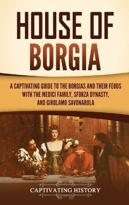 House of Borgia - Captivating History