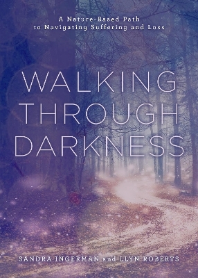 Walking through Darkness - Sandra Ingerman, Llyn Roberts