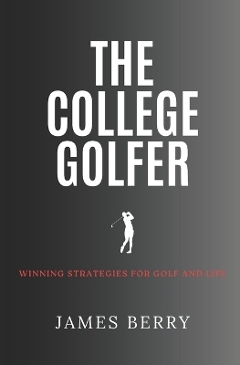The College Golfer - James Berry