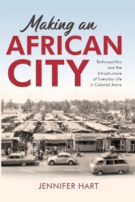 Making an African City - Jennifer Hart