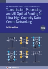 Transmission, Processing, and All-Optical Routing for Ultra-High Capacity Data Center Networking (Second Edition) - Binh, Le Nguyen