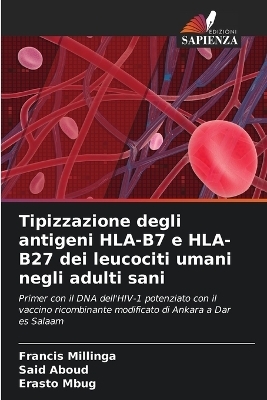 Tipizzazione degli antigeni HLA-B7 e HLA-B27 dei leucociti umani negli adulti sani - Francis Millinga, Said Aboud, Erasto Mbug