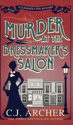 Murder at the Dressmaker's Salon - C J Archer