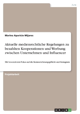 Aktuelle medienrechtliche Regelungen zu bezahlten Kooperationen und Werbung zwischen Unternehmen und Influencer - Marina Aparicio Mijares