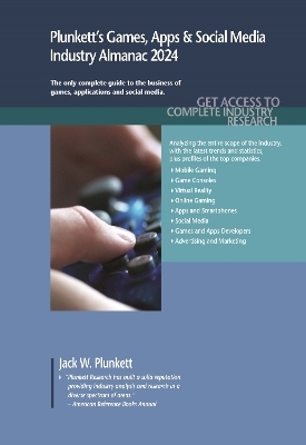 Plunkett's Games, Apps & Social Media Industry Almanac 2024 - Jack W. Plunkett