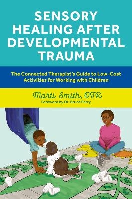 Sensory Healing after Developmental Trauma - Marti Smith