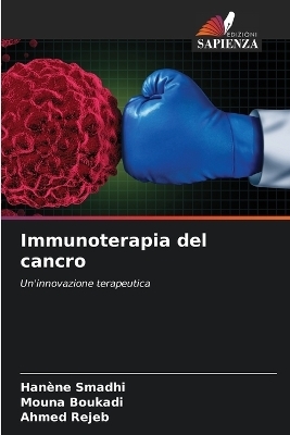 Immunoterapia del cancro - Hanène Smadhi, Mouna Boukadi, Ahmed Rejeb