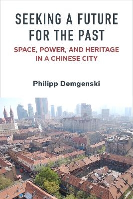 Seeking a Future for the Past - Philipp Demgenski