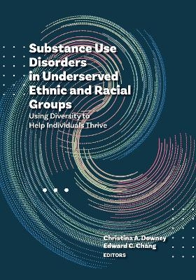 Substance Use Disorders in Underserved Ethnic and Racial Groups - 