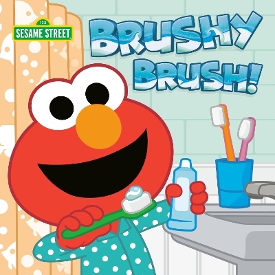 Brushy Brush! (Sesame Street) - Andrea Posner-Sanchez