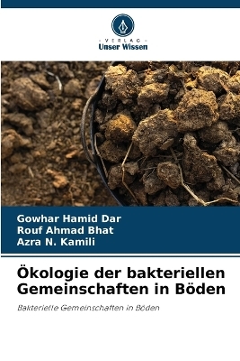 Ökologie der bakteriellen Gemeinschaften in Böden - Gowhar Hamid Dar, Rouf Ahmad Bhat, Azra N Kamili