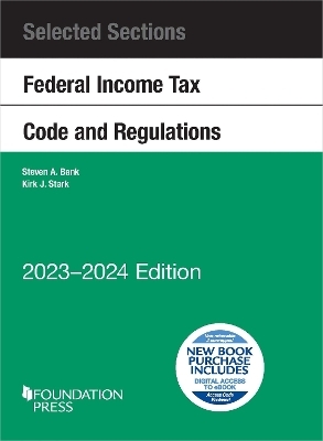 Selected Sections Federal Income Tax Code and Regulations, 2023-2024 - Steven A. Bank, Kirk J. Stark