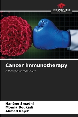 Cancer immunotherapy - Hanène Smadhi, Mouna Boukadi, Ahmed Rejeb