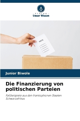 Die Finanzierung von politischen Parteien - Junior Biwole