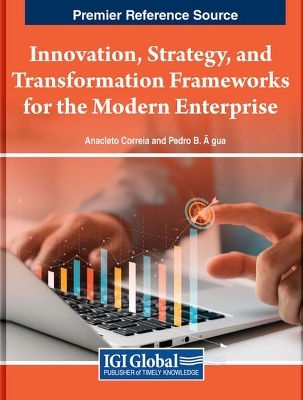 Innovation, Strategy, and Transformation Frameworks for the Modern Enterprise - 