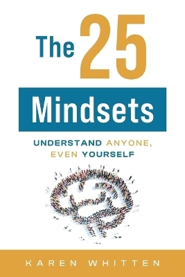 The 25 Mindsets - Karen Whitten