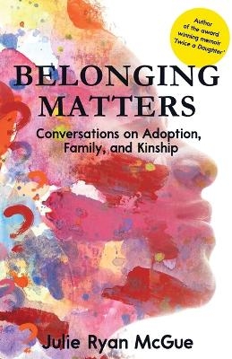 Belonging Matters - Julie Ryan McGue