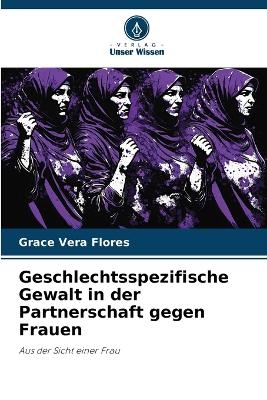 Geschlechtsspezifische Gewalt in der Partnerschaft gegen Frauen - Grace Vera Flores