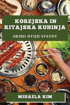 Korejska in Kitajska kuhinja - Mihaela Kim