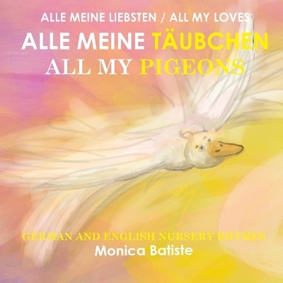ALLE MEINE T�UBCHEN, ALL MY PIGEONS German and English Nursery Rhymes - Monica Batiste