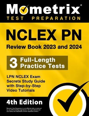 NCLEX PN Review Book 2023 and 2024 - 3 Full-Length Practice Tests, LPN NCLEX Exam Secrets Study Guide with Step-By-Step Video Tutorials - 