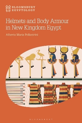 Helmets and Body Armour in New Kingdom Egypt - Alberto Maria Pollastrini