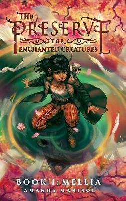 The Preserve for Enchanted Creatures - Amanda Marisol