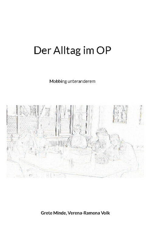 Der Alltag im OP - Grete Minde, Verena-Ramona Volk