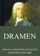 Dramen - Johann Christoph Gottsched