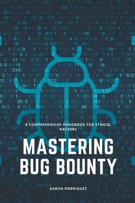 Mastering Bug Bounty - Aaron Rodriguez