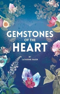 Gemstones of the Heart - Catherine Baker