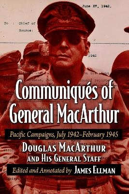 Communiques of General MacArthur - Douglas MacArthur and His General Staff