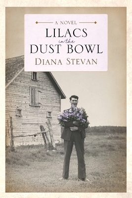 Lilacs in the Dust Bowl - Diana Stevan