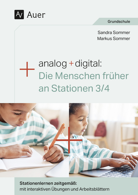 Analog + digital: Die Menschen früher an Stationen - Markus Sommer, Sandra Sommer