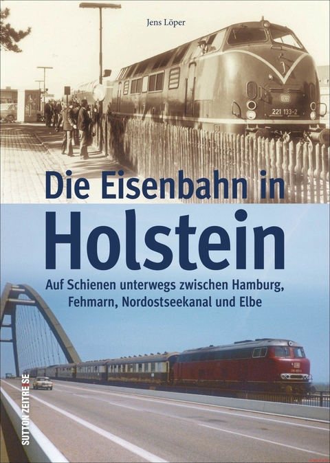 Die Eisenbahn in Holstein - Jens Löper