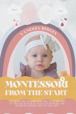 Montessori From the Start - Vanessa Ridley