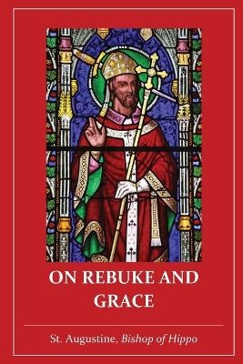 On Rebuke and Grace -  St Augustine of Hippo