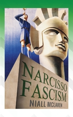 Narcisso-Fascism - Niall McLaren