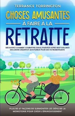 Choses Amusantes � Faire � la Retraite - Terrance Torrington