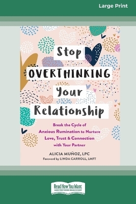 Stop Overthinking Your Relationship - Alicia Munoz