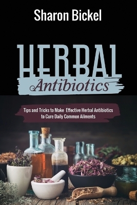 Herbal Antibiotics - Sharon Bickel