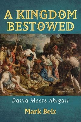 A Kingdom Bestowed - Mark Belz